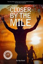 Closer By The Mile: The story of the country's most successful athletic fundraiser, the Pan-Massachusetts Challenge