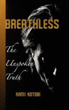 Breathless: The Unspoken Truth
