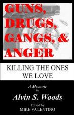 Guns, Drugs, Gangs, & Anger: Killing The Ones We Love