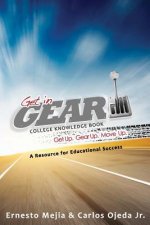 Get In Gear: College Knowledge Book: A Resource for Educational Success