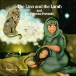 The Lion and the Lamb and the Promise Foretold