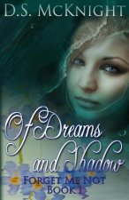 Of Dreams and Shadow: Forget Me Not Book One