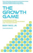The Growth Game: A Millennial's Guide to Professional Development and The DAD System