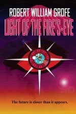 Light of the Fire's-Eye: The future is closer than it appears.