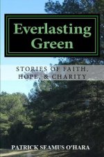 Everlasting Green: Stories of Faith, Hope, and Charity