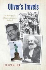 Oliver's Travels: The Making of a Chinese-American Radical