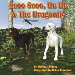 Scoo Scoo, Bo Bo & The Dragonfly