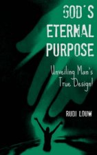 God's Eternal Purpose: Unveiling Man's True Design!