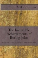 The Incredible Achievements of Boring John: aka 'Réalisation incroyable de Ennuyeux Jean'