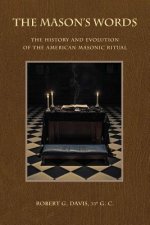 The Mason's Words: The History and Evolution of the American Masonic Ritual
