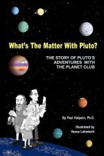 What's the Matter with Pluto?: The Story of Pluto's Adventures with the Planet Club