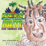 Here's to Haiti: Kiss America Kiss: An Illustrated Story