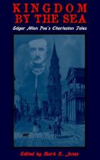 Kingdom By The Sea: Edgar Allan Poe's Charleston Tales