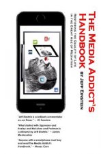The Media Addict's Handbook: Restoring the Quality of Life in the Great Age of Mediation