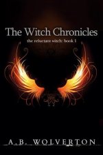 The Witch Chronicles: The Reluctant Witch: Book 1