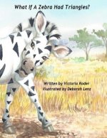 What If A Zebra Had Triangles?