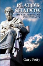 Plato's Shadow: The Hellenizing of Christianity