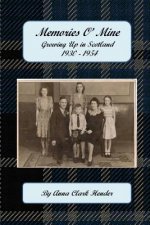 Memories O' Mine: Growing Up in Scotland 1930 - 1954