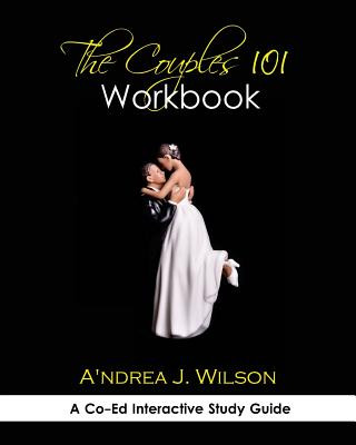 The Couples 101 Workbook: A Co-Ed Interactive Study Guide