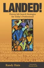 Landed!: Proven Job Search Strategies for Today's Professional