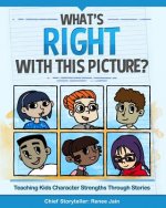 What's Right with This Picture?: Teaching Kids Character Strengths Through Stories