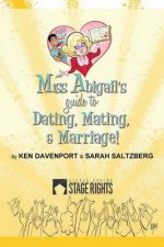 Miss Abigail's Guide To Dating, Mating, & Marriage