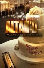 Altar'd: A Kalil And Chanae Between Love Novel