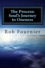 The Process: Soul's Journey to Oneness