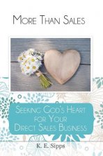 More Than Sales: Seeking God's Heart for Your Direct Sales Business