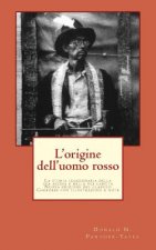 L'origine dell'uomo rosso: La storia leggendaria della sua ascesa e della sua caduta, le sue vittorie e le sue sconfitte e la profezia del suo fu