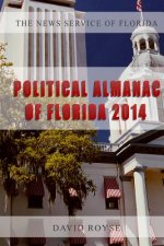 The News Service of Florida's Political Almanac of Florida, 2014: Who Lives Where in Florida, What Do They Care About and How Do They Vote?
