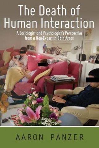 The Death of Human Interaction: A Sociologist and Psychologist's Perspective from a Non-Expert in Both Areas