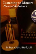 Listening to Mozart: Poems of Alzheimer's