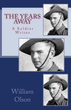 The Years Away: The Years Away is a vivid story of an Australian soldier's experiences defending his home against the Japanese invader