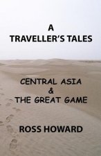A Traveller's Tales - Central Asia & The Great Game