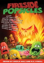 Fireside Popsicles: Twisted Tales Told by the Fire