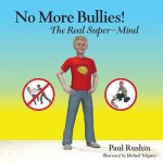 No More Bullies!: The Real Super-Mind