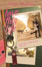 Love This Life: Love's Great Adventure Series Book Two