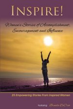 Inspire: Women's Stories of Accomplishment, Encouragement and Influence