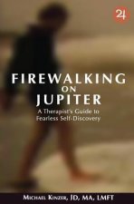 Firewalking on Jupiter: A Therapist's Guide to Fearless Self-discovery
