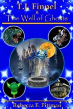 T.J. Finnel and the Well of Ghosts