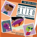 The DEX-Files: The Case of Dexter's Alien Transformation