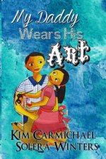 My Daddy Wears His Art