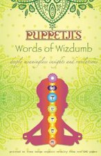 Puppetji's Words of Wizdumb: Deeply meaningless insights and revelations
