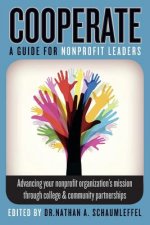 Cooperate - Advancing your nonprofit organization's mission through college & community partnerships: A guide for nonprofit leaders