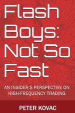 Flash Boys: Not So Fast: An Insider's Perspective on High-Frequency Trading