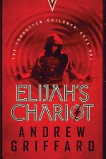Elijah's Chariot: (The Forgotten Children Book 1)