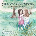 I'll Hold You Forever: An Adoption Story