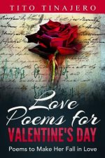 Love Poems For Valentine's Day: Poems to Make Her Fall in Love