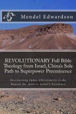 REVOLUTIONARY Full Bible Theology from Israel, China's Sole Path to Superpower Preeminence: Overturning Judeo-Christianity is the Reason for Modern Is